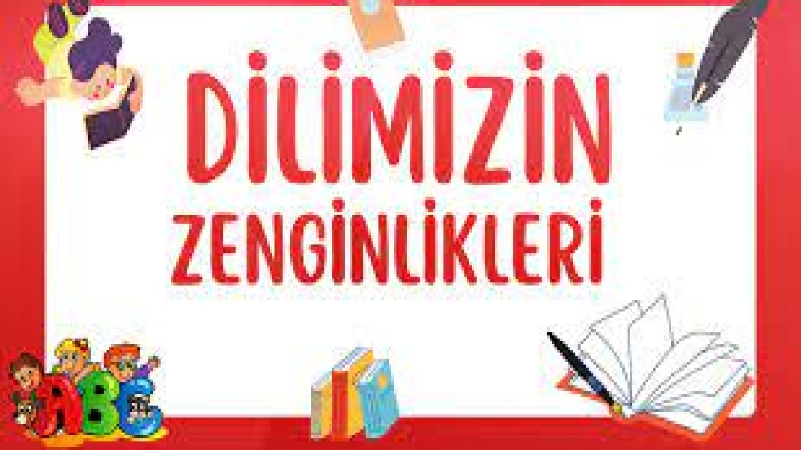 DİLİMİZİN ZENGİNLİKLERİ PROJESİ OKUL YÜRÜTME KOMİSYONU